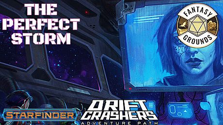 Fantasy Grounds - Starfinder RPG - Adventure Path #46: The Perfect Storm (Drift Crashers 1 of 3) DLC