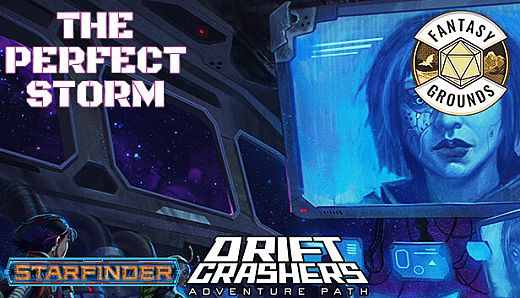 Fantasy Grounds - Starfinder RPG - Adventure Path #46: The Perfect Storm (Drift Crashers 1 of 3)