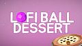Lofi Ball - Dessert
