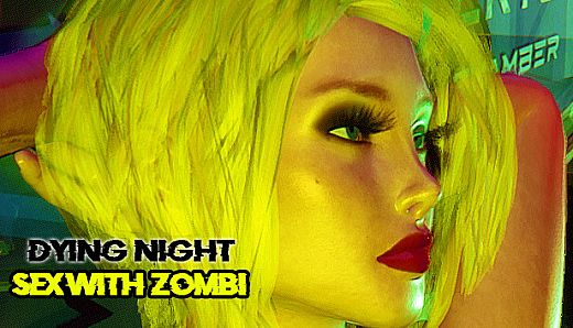 Dying Night SEX with ZOMBI