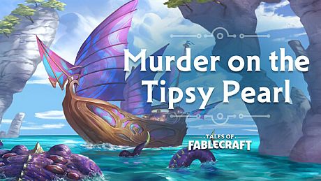 Tales of Fablecraft - Murder on the Tipsy Pearl Adventure DLC