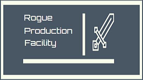 Rogue Production Facility Game