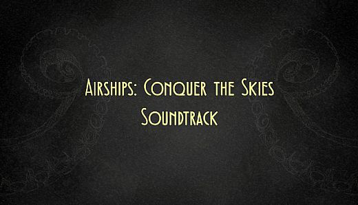 Airships: Conquer the Skies - Soundtrack