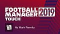 Football Manager 2019 Touch - No Work Permits