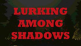 Lurking Among Shadows