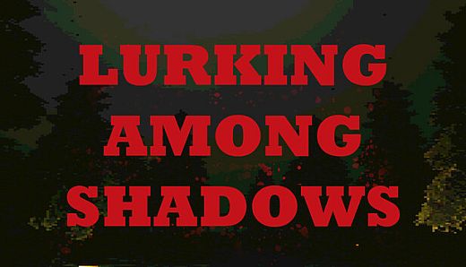 Lurking Among Shadows