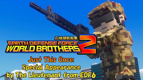 EARTH DEFENSE FORCE: WORLD BROTHERS 2 - Just This Once: Special Appearance by The Lieutenant from EDF6 DLC