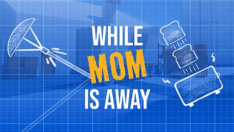 While Mom's Away Game