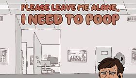 Please Leave Me Alone, I Need to Poop