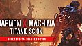 Daemon X Machina: Titanic Scion Super Digital Deluxe Edition
