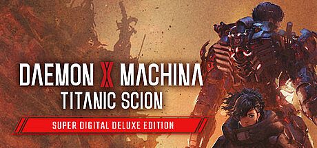 Daemon X Machina: Titanic Scion Super Digital Deluxe Edition