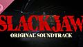 SLACKJAW Soundtrack