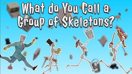 What do You Call a Group of Skeletons? - Pilot Game
