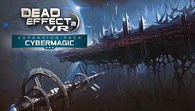 Dead Effect 2 VR - Cybermagic
