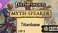 Fantasy Grounds - Pathfinder 2 RPG - Myth-Speaker Adventure Path: Titanbane (3 of 3)