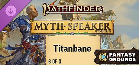 Fantasy Grounds - Pathfinder 2 RPG - Myth-Speaker Adventure Path: Titanbane (3 of 3)