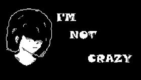 I'm Not Crazy