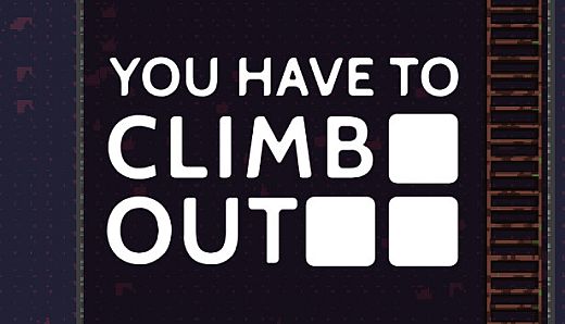 You Have To Climb Out