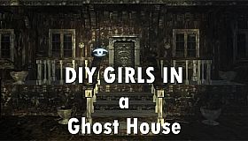 DIY Girls in A Ghost House