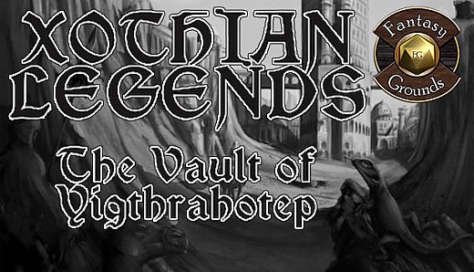 Fantasy Grounds - Xothian Legends: The Vault of Yigthrahotep
