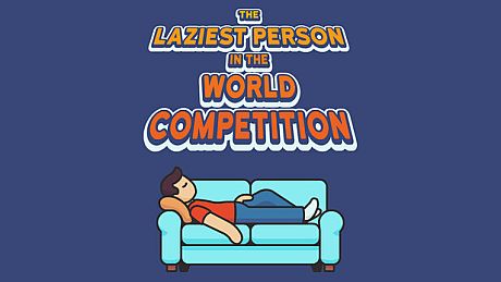 The Laziest Person In The World Competition Game