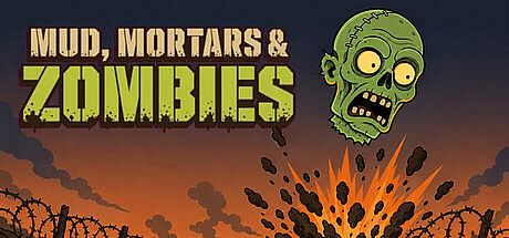 Mud, Mortars & Zombies