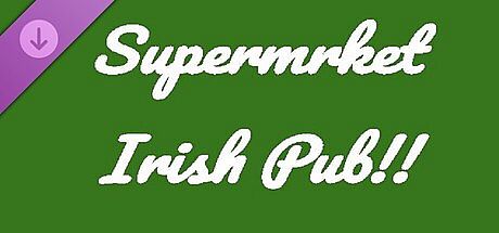 Supermrket: Irish Pub!! DLC