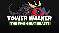 Tower Walker - The Five Great Beasts