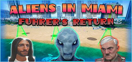 Aliens in Miami: Fuhrer's Return