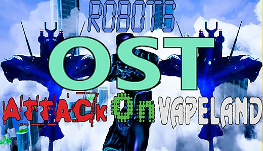 Robots Attack On Vapeland - OST