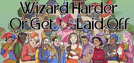 Wizard Harder Or Get Laid Off Game
