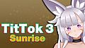 TitTok 3 Sunrise