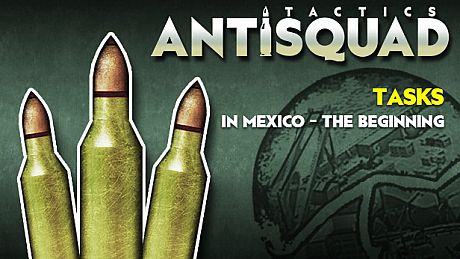 Antisquad: Tasks in Mexico - The Beginning. Tactics FREE DLC DLC