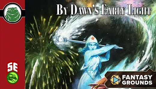 Fantasy Grounds - By Dawns Early Light (5e)
