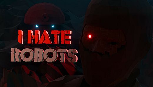 I Hate Robots