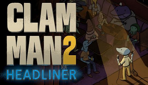 Clam Man 2: Headliner