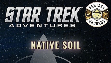 Fantasy Grounds - Star Trek Adventures: Native Soil DLC