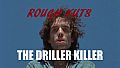 ROUGH KUTS: The Driller Killer