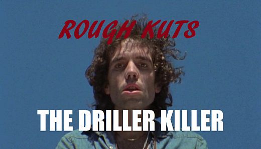 ROUGH KUTS: The Driller Killer