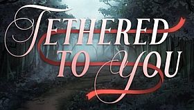 Tethered To You