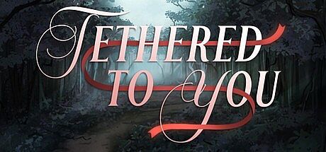 Tethered To You