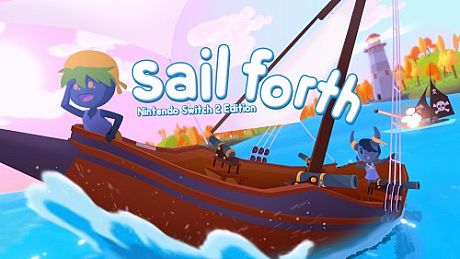Sail Forth – Nintendo Switch 2 Edition Game