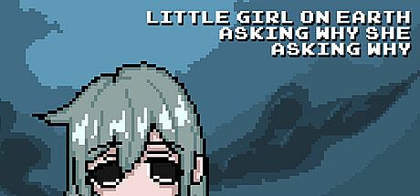 Little Girl On Earth Asking Why She Asking Why Game