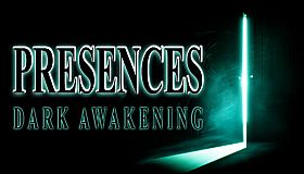Presences: Dark Awakening