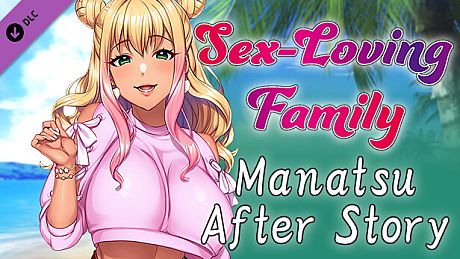 Sex-Loving Family - Manatsu After Story -