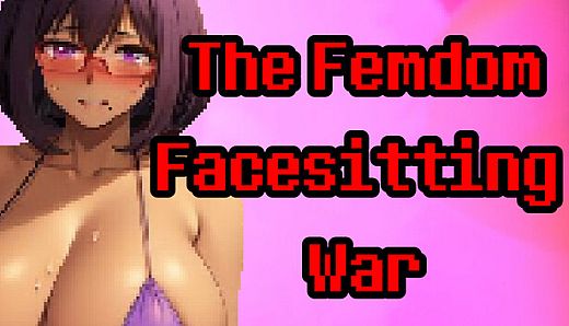 The Femdom Facesitting War