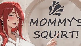 MOMMY'S SQUIRT!