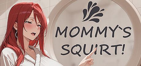 MOMMY'S SQUIRT! Game