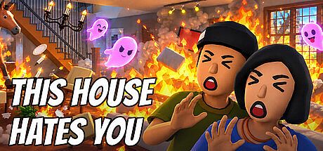 THIS HOUSE HATES YOU