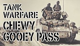 Tank Warfare: Chewy Gooey Pass